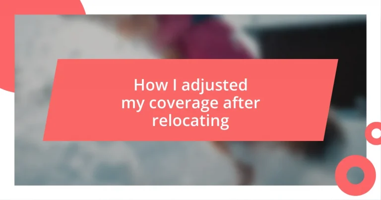 How I adjusted my coverage after relocating