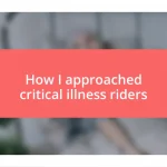 How I approached critical illness riders