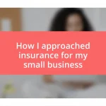 How I approached insurance for my small business