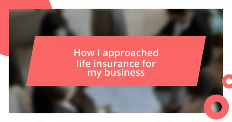 How I approached life insurance for my business