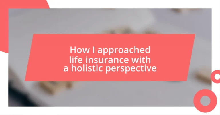 How I approached life insurance with a holistic perspective