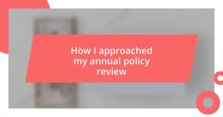 How I approached my annual policy review