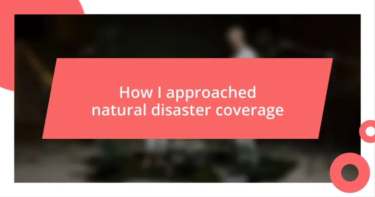 How I approached natural disaster coverage