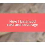 How I balanced cost and coverage