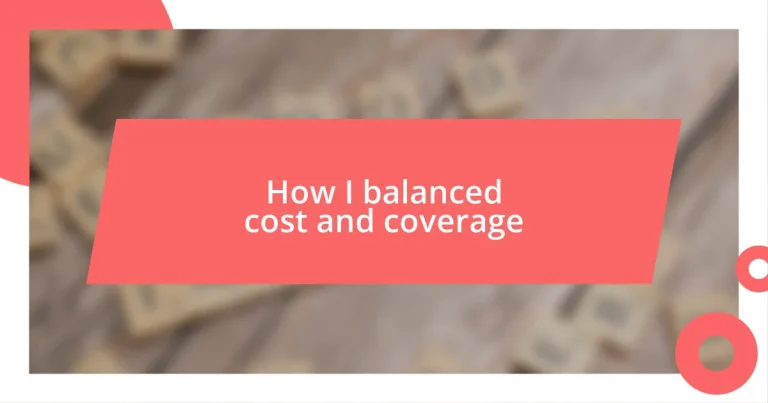 How I balanced cost and coverage