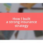 How I built a strong insurance strategy