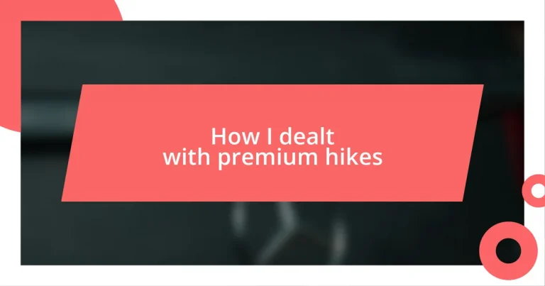 How I dealt with premium hikes