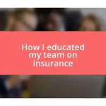 How I educated my team on insurance