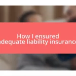 How I ensured adequate liability insurance