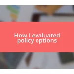 How I evaluated policy options