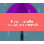 How I handle insurance renewals