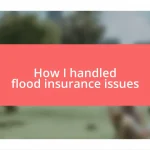 How I handled flood insurance issues