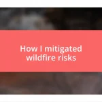 How I mitigated wildfire risks