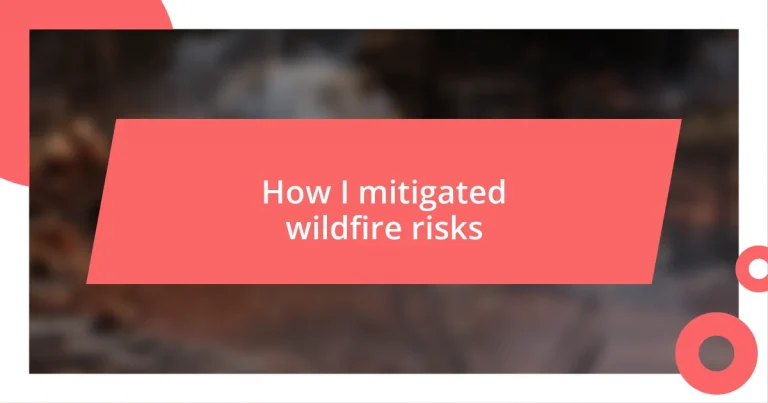 How I mitigated wildfire risks