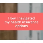 How I navigated my health insurance options