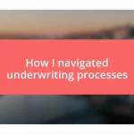 How I navigated underwriting processes