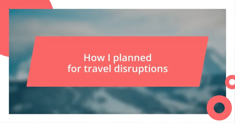 How I planned for travel disruptions