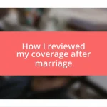 How I reviewed my coverage after marriage