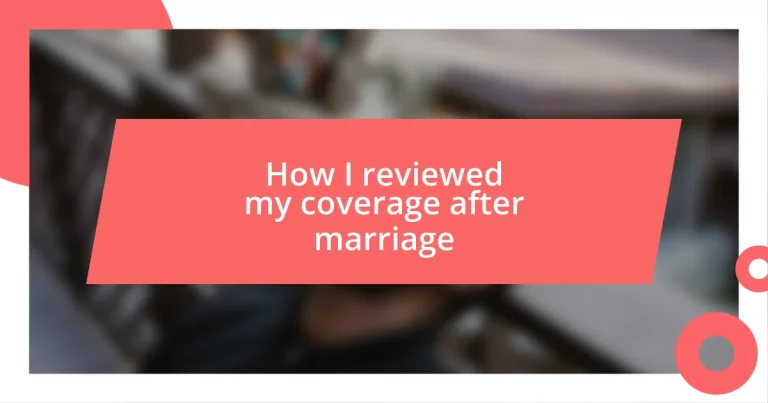 How I reviewed my coverage after marriage