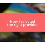 How I selected the right provider