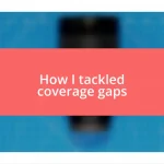 How I tackled coverage gaps