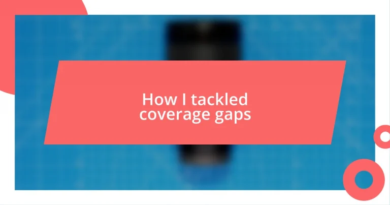 How I tackled coverage gaps