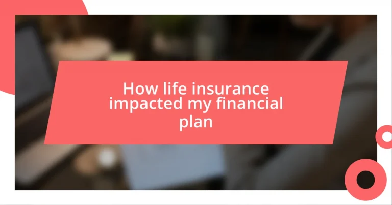 How life insurance impacted my financial plan