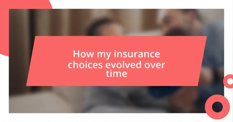 How my insurance choices evolved over time