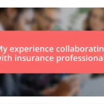 My experience collaborating with insurance professionals