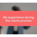 My experience during the claims process