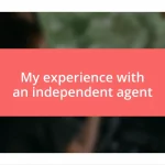 My experience with an independent agent