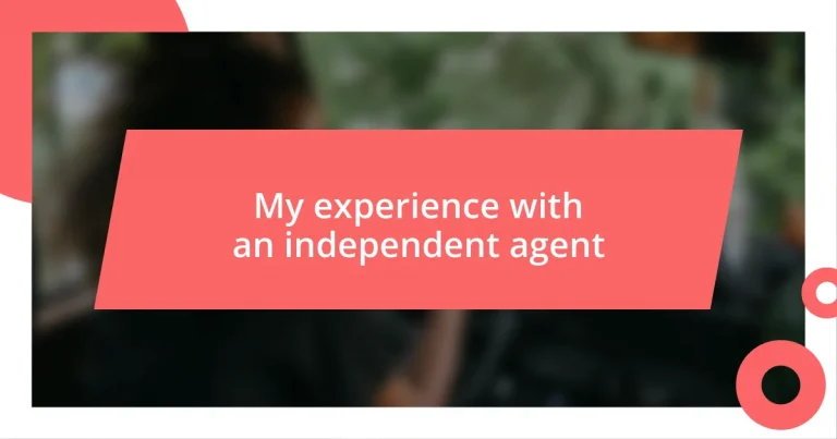 My experience with an independent agent