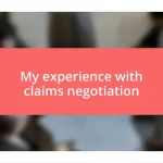 My experience with claims negotiation