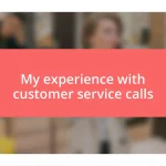 My experience with customer service calls