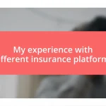 My experience with different insurance platforms