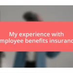 My experience with employee benefits insurance