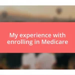 My experience with enrolling in Medicare