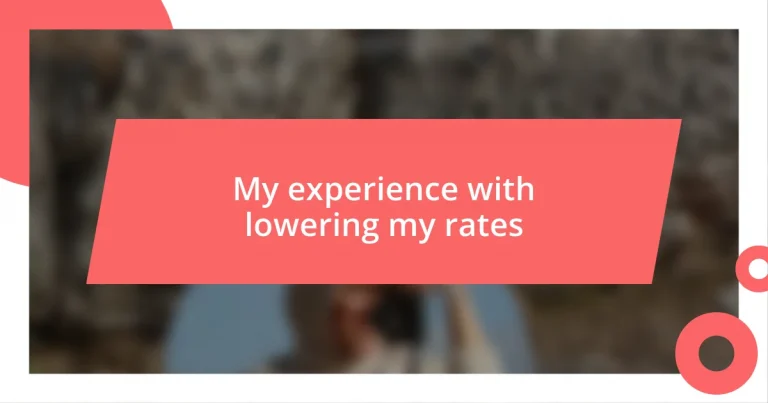 My experience with lowering my rates