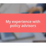 My experience with policy advisors