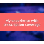 My experience with prescription coverage