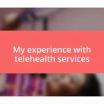 My experience with telehealth services