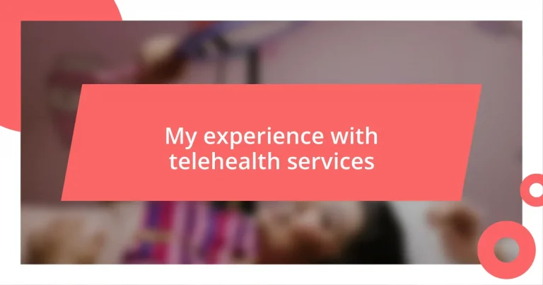 My experience with telehealth services