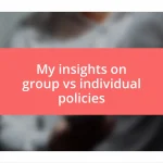 My insights on group vs individual policies