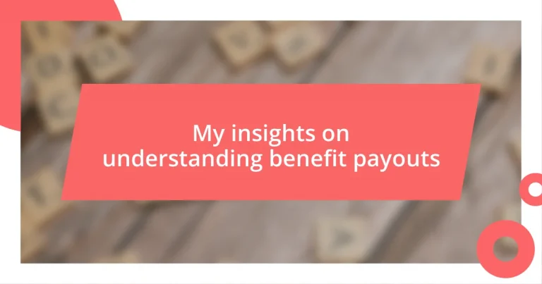 My insights on understanding benefit payouts