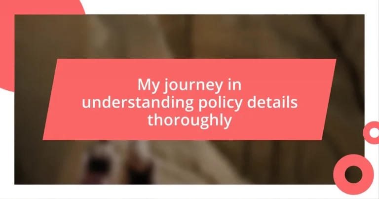 My journey in understanding policy details thoroughly