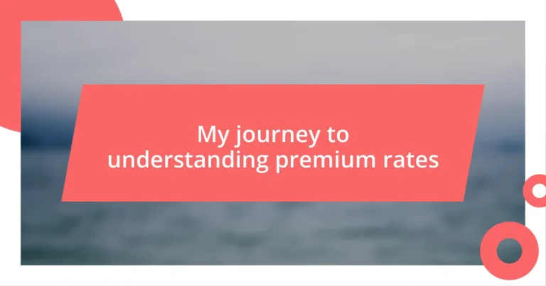 My journey to understanding premium rates