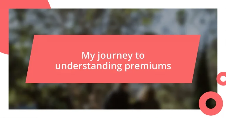 My journey to understanding premiums