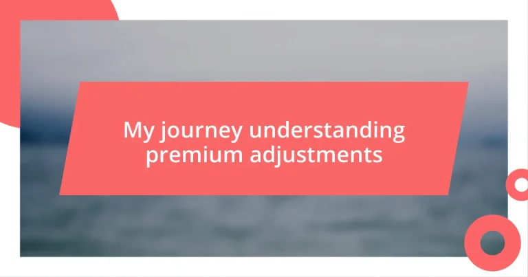 My journey understanding premium adjustments