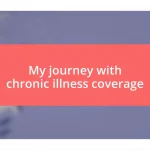 My journey with chronic illness coverage