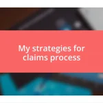 My strategies for claims process